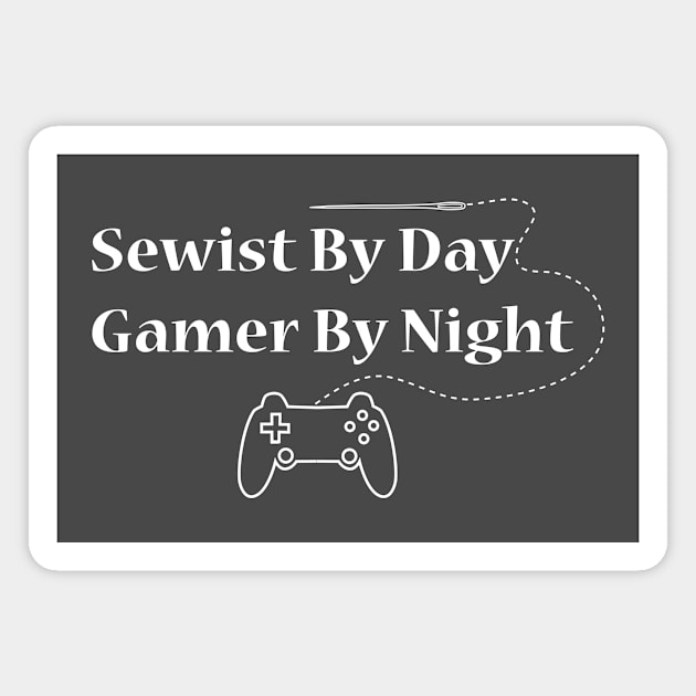sewist by day gamer by night Magnet by SarahLCY